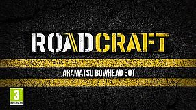 RoadCraft - zwiastun Aramatsu Bowhead 30T