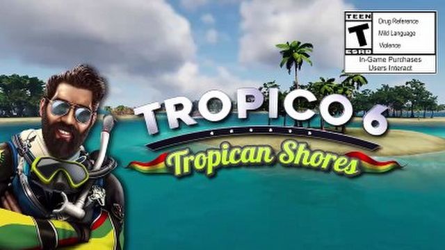 [1:06] Tropico 6: Tropican Shores - Launch Trailer