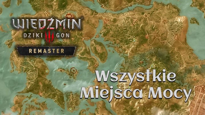 1 - Wiedźmin 3: Mapy wszystkich miejsc mocy - Wiedźmin 3 Dziki Gon - poradnik do gry
