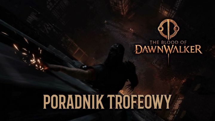 1 - Dawnwalker: Trofea, Osiągnięcia - The Blood of Dawnwalker - poradnik do gry