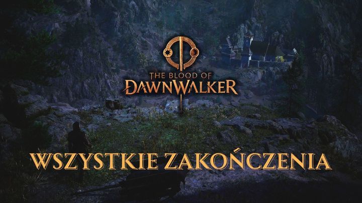 1 - Dawnwalker: Wszystkie zakończenia - The Blood of Dawnwalker - poradnik do gry