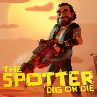 The Spotter: Dig or Die
