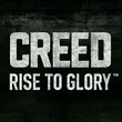 Creed: Rise to Glory