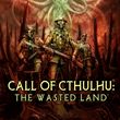 Call of Cthulhu: The Wasted Land