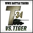 WWII Battle Tanks: T-34 vs. Tiger