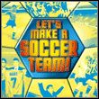 Let's Make A Soccer Team!