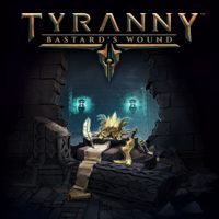 Tyranny: Bastard's Wound