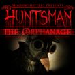 Huntsman: The Orphanage