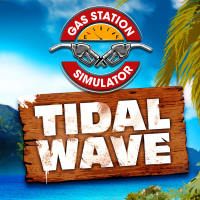 Gas Station Simulator: Tidal Wave