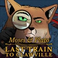 Moses & Plato: Last Train to Clawville