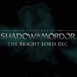 Middle-earth: Shadow of Mordor - The Bright Lord