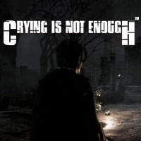 Crying is not Enough (XONE)