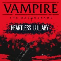 Vampire: The Masquerade - Heartless Lullaby