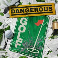 Dangerous Golf