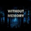 Without Memory