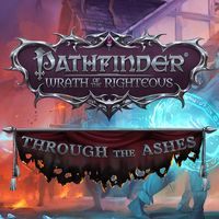 Pathfinder: Wrath of the Righteous - Through the Ashes