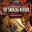 Broken Sword: The Smoking Mirror - Remastered