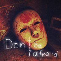 Don't Be Afraid
