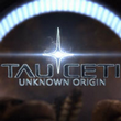 TauCeti Unknown Origin