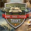game Arms Trade Tycoon: Tanks