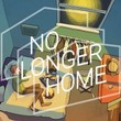 No Longer Home