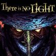 There Is No Light