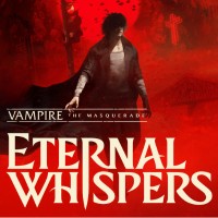 Vampire: The Masquerade - Eternal Whispers