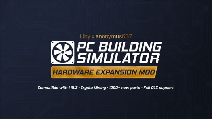 PC Building Simulator mod Hardware Expansion Mod for PCBS 1.15.3 v.2.7.4