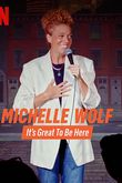 Michelle Wolf: It's Great to Be Here