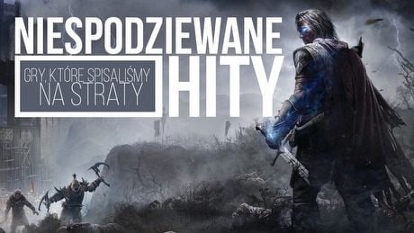 Niespodziewane hity - gry, które przed premierą spisaliśmy na straty