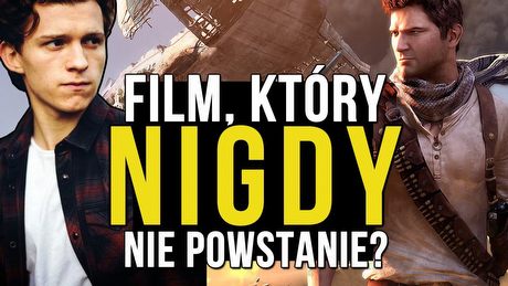 Uncharted - film, który nigdy nie wyjdzie?