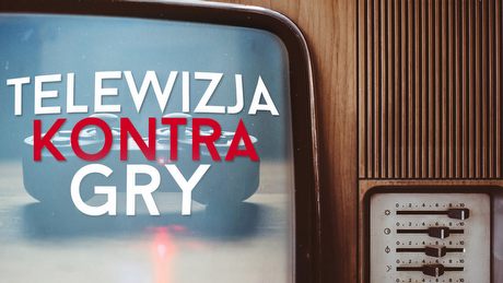 Czy gry wideo będą końcem telewizji? Trudne sprawy kontra wirtualne światy