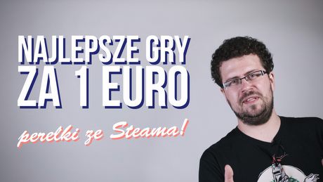 Najlepsze gry za 1 euro - szukamy perełek na Steamie