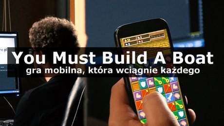You Must Build A Boat – gra mobilna, która wciągnie każdego