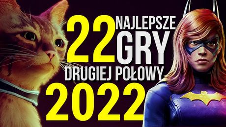 22 najciekawsze gry drugiej połowy 2022