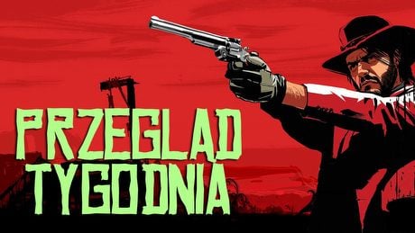 Przegląd Tygodnia - kowbojskie oczekiwania i współczesni kowboje Far Cry 5