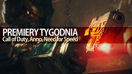 Call of Duty, Anno, Need for Speed – PREMIERY TYGODNIA