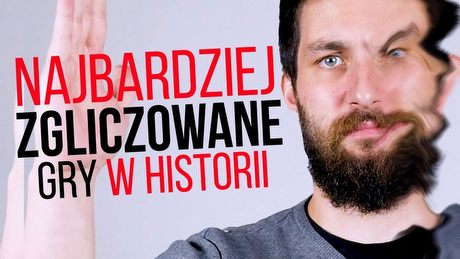 Najbardziej zgliczowane gry w historii