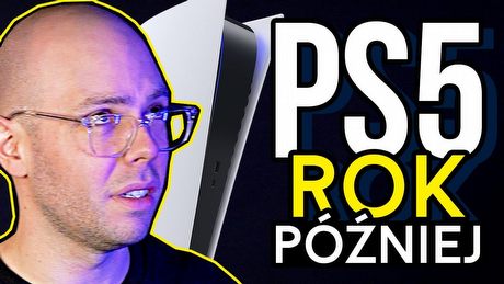 PlayStation 5 ROK PÓŹNIEJ