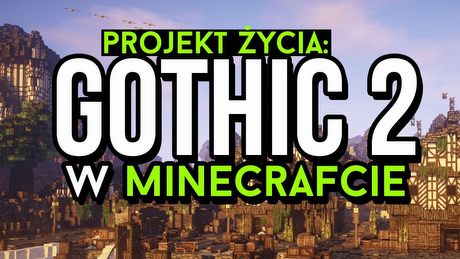 Jak jeden Polak zrobił Gothica 2 w Minecrafcie