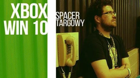 Spacer po targach E3 2016 - Microsoft i gry na XONE i Windows 10