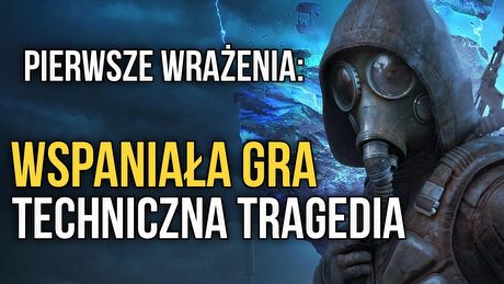 Pierwsze wrażenia z pełnej wersji S.T.A.L.K.E.R. 2