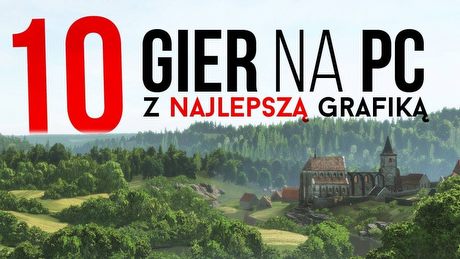 10 gier na PC z najlepszą grafiką