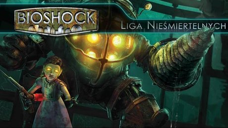Liga Nieśmiertelnych - BioShock