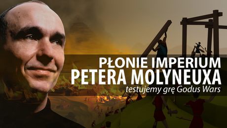 Płonie imperium Petera Molyneuxa – czy Godus Wars ugasi pożar?