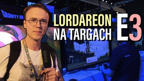 Lordareon znowu na E3! Sentymentalny spacerek po targach