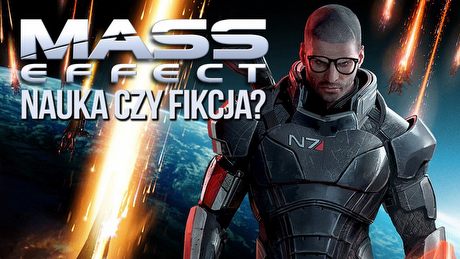 Prawda czy fikcja? Nauka w serii Mass Effect