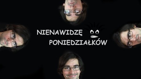 Nienawidzę poniedziałków - na serio!