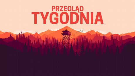 Przegląd Tygodnia - czy zwroty gier na Steamie zaszły za daleko?