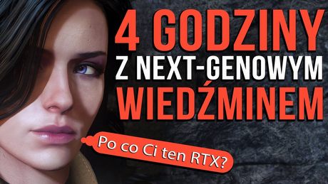 Jak NAPRAWDĘ wygląda next-genowy Wiedźmin 3?